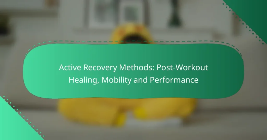 Active Recovery Methods: Post-Workout Healing, Mobility and Performance