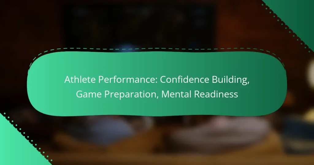 Athlete Performance: Confidence Building, Game Preparation, Mental Readiness