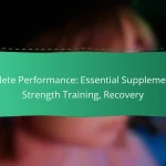 Athlete Performance: Essential Supplements, Strength Training, Recovery