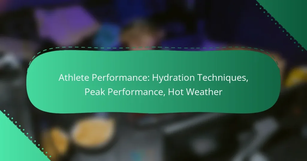 Athlete Performance: Hydration Techniques, Peak Performance, Hot Weather