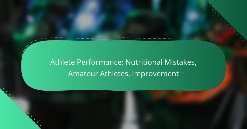 Athlete Performance: Nutritional Mistakes, Amateur Athletes, Improvement