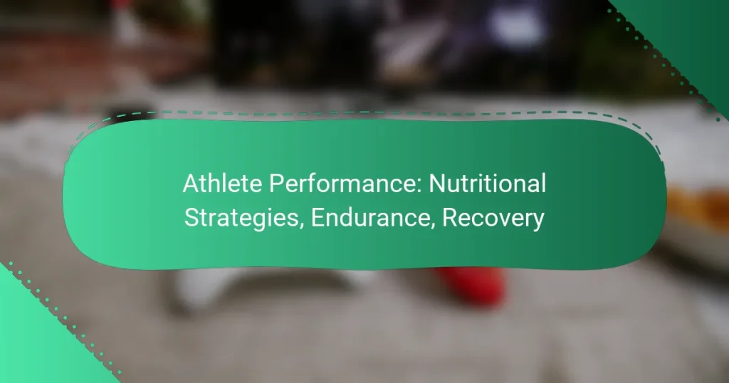 Athlete Performance: Nutritional Strategies, Endurance, Recovery
