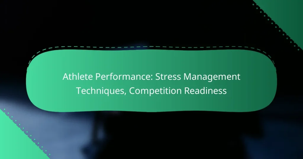 Athlete Performance: Stress Management Techniques, Competition Readiness
