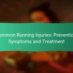 Common Running Injuries: Prevention, Symptoms and Treatment