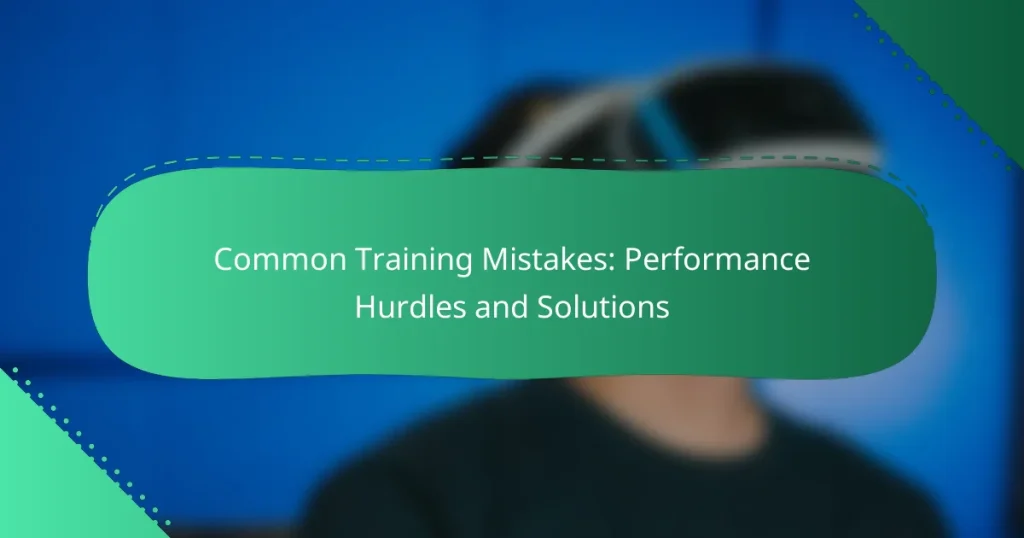 Common Training Mistakes: Performance Hurdles and Solutions