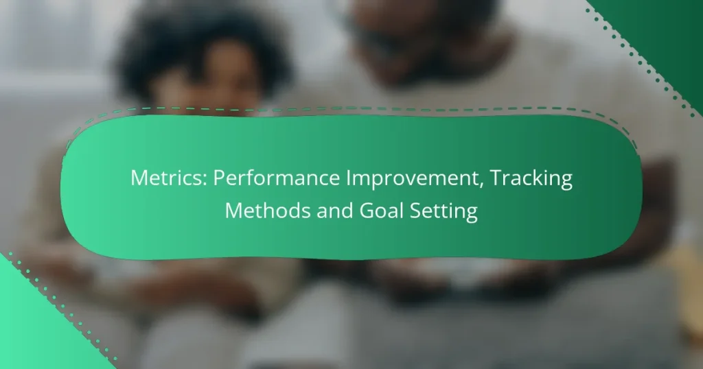 Metrics: Performance Improvement, Tracking Methods and Goal Setting