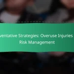 Preventative Strategies: Overuse Injuries and Risk Management