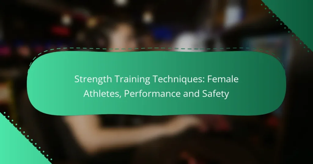 Strength Training Techniques: Female Athletes, Performance and Safety