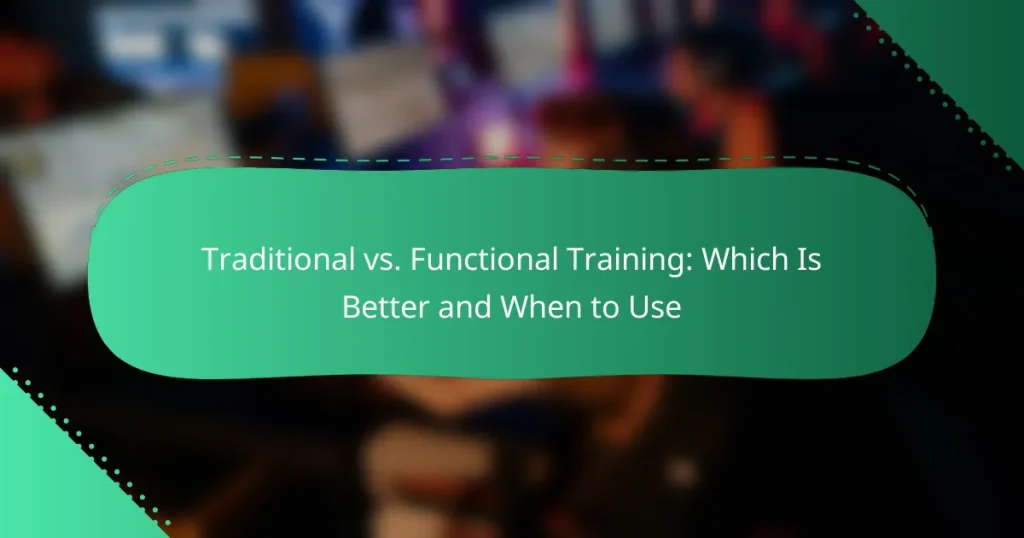 Traditional vs. Functional Training: Which Is Better and When to Use