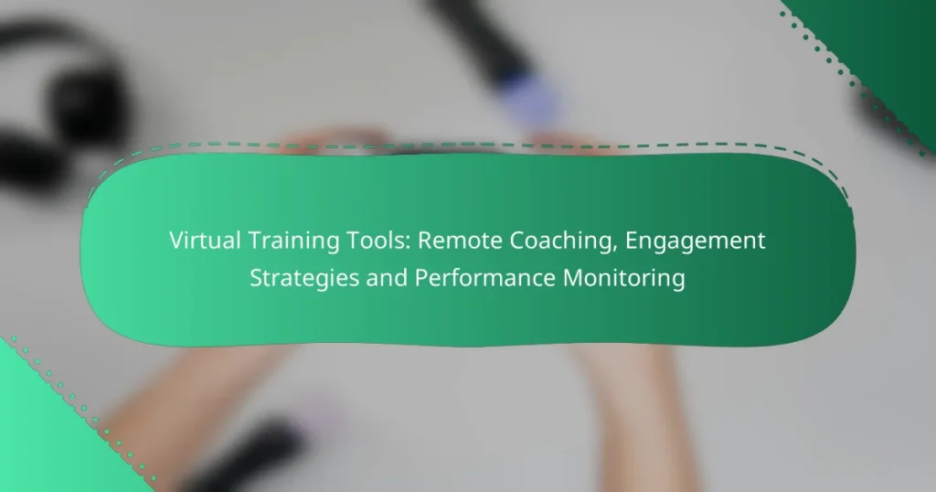 Virtual Training Tools: Remote Coaching, Engagement Strategies and Performance Monitoring