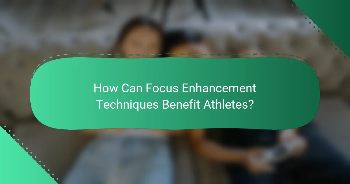 How Can Focus Enhancement Techniques Benefit Athletes?