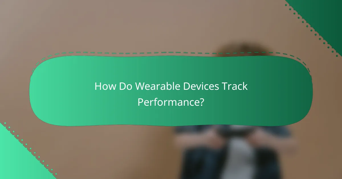 How Do Wearable Devices Track Performance?