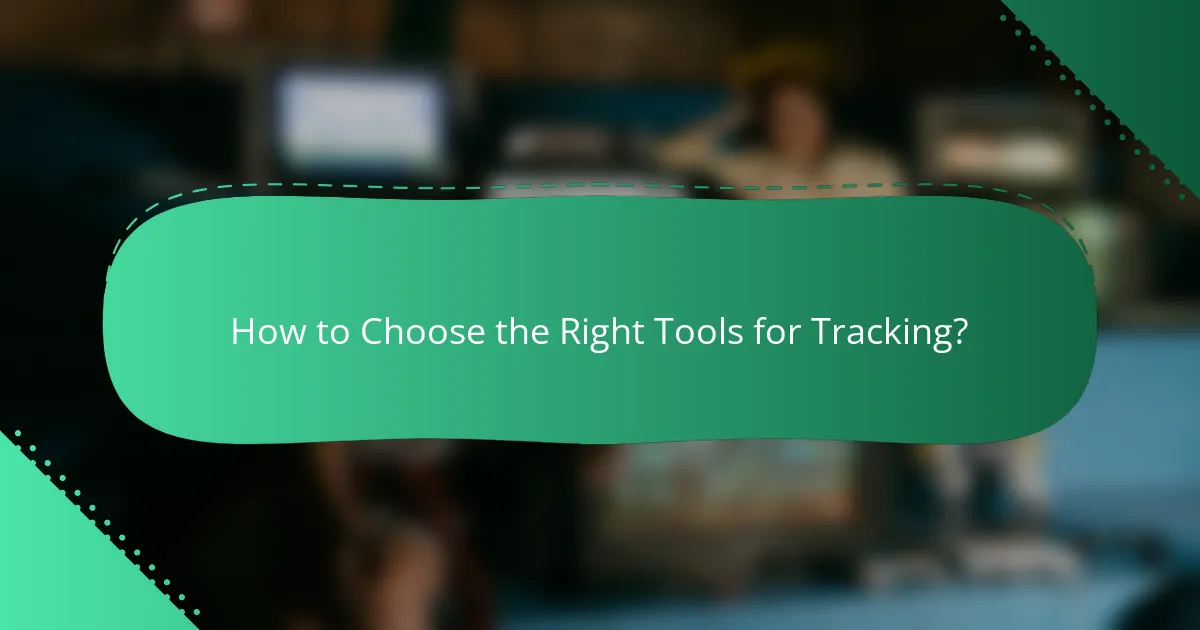 How to Choose the Right Tools for Tracking?