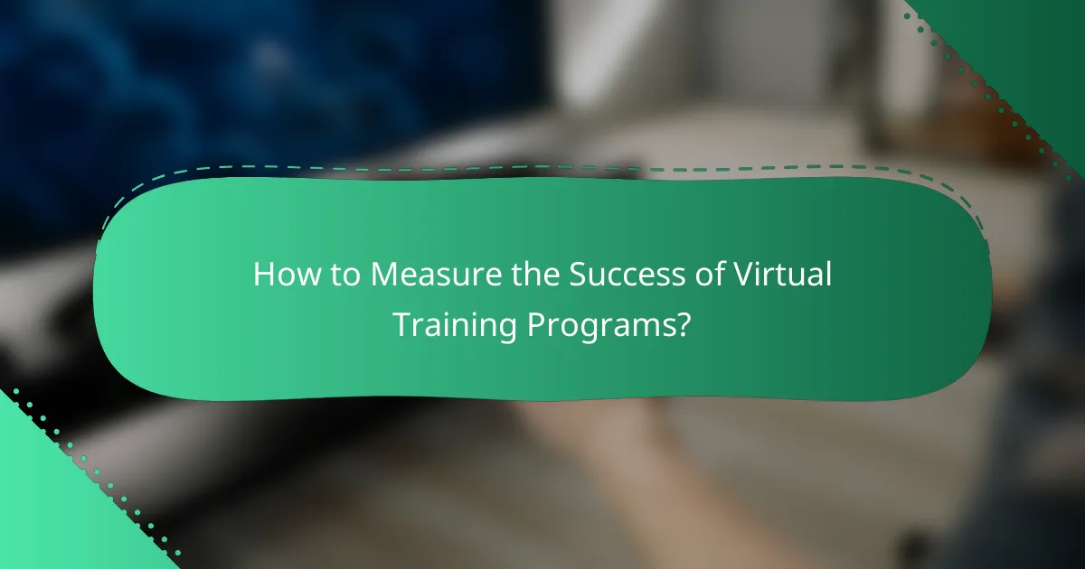 How to Measure the Success of Virtual Training Programs?