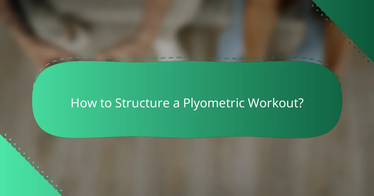 How to Structure a Plyometric Workout?