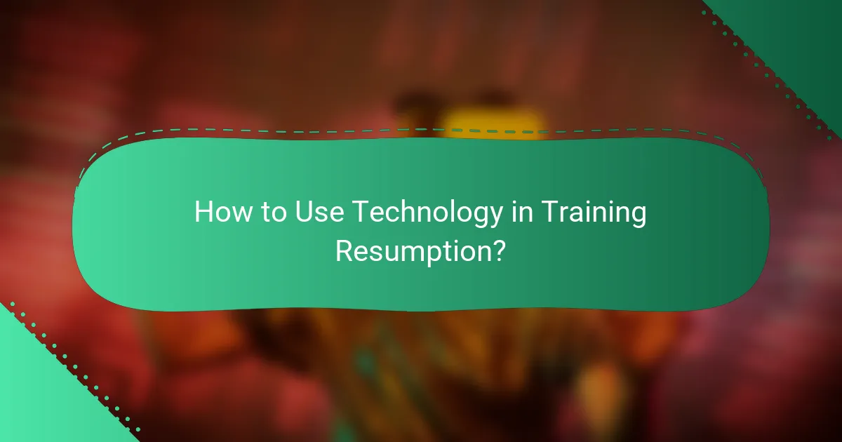 How to Use Technology in Training Resumption?