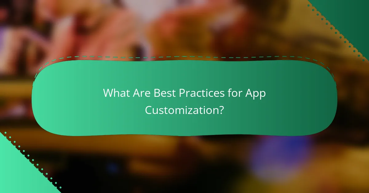 What Are Best Practices for App Customization?