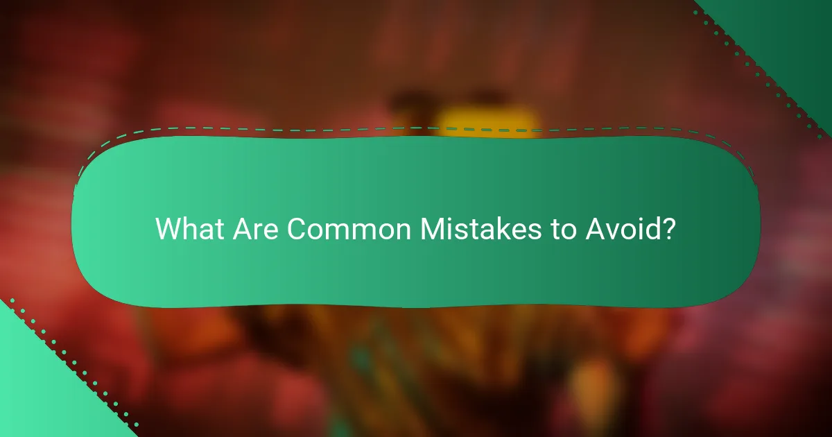What Are Common Mistakes to Avoid?