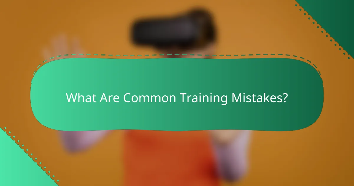 What Are Common Training Mistakes?