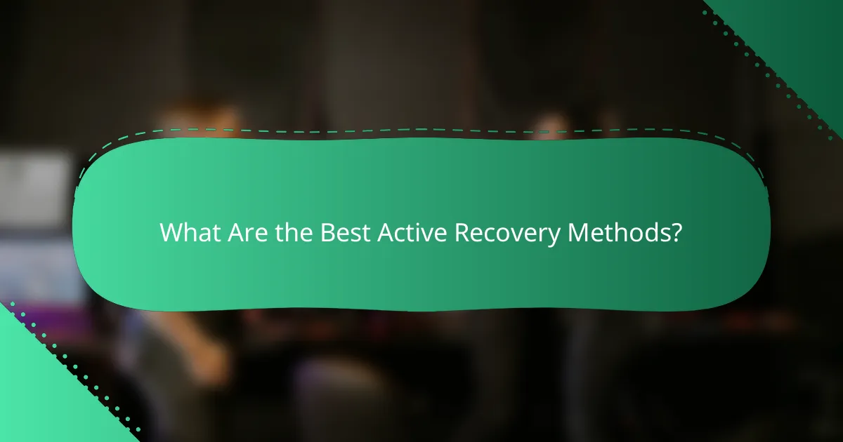 What Are the Best Active Recovery Methods?