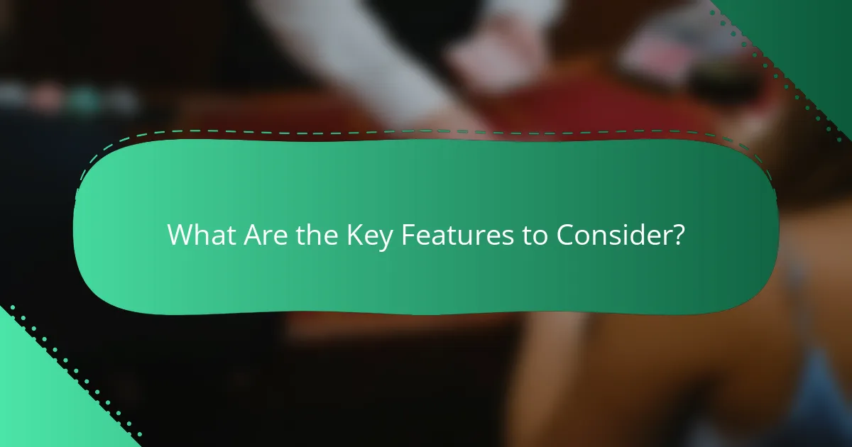 What Are the Key Features to Consider?