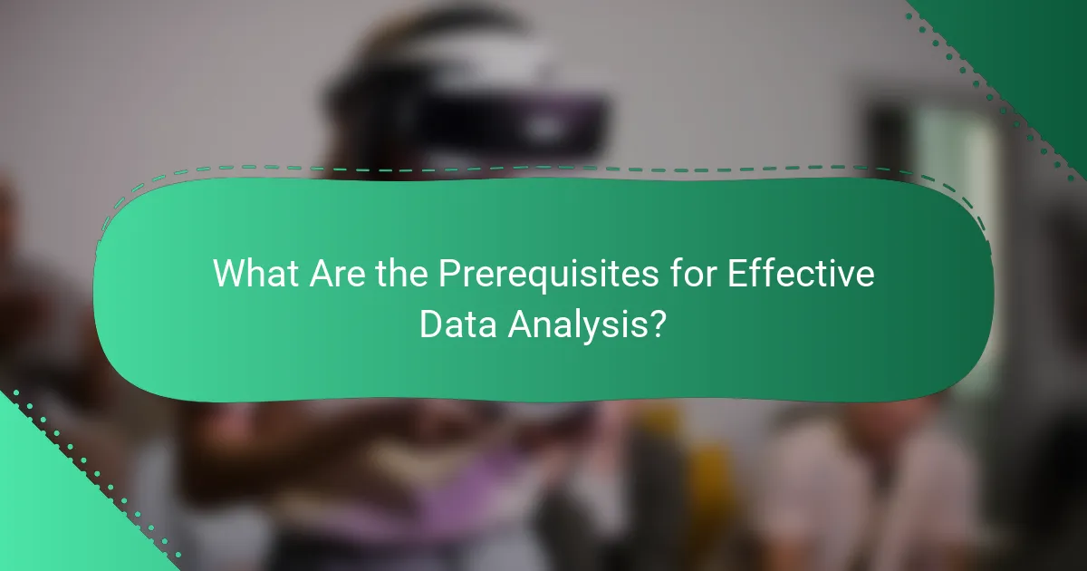What Are the Prerequisites for Effective Data Analysis?