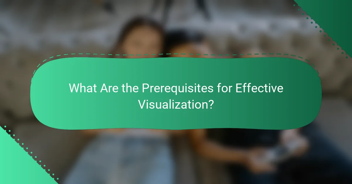 What Are the Prerequisites for Effective Visualization?