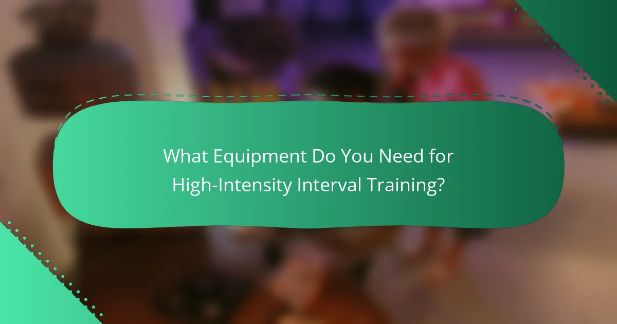 What Equipment Do You Need for High-Intensity Interval Training?