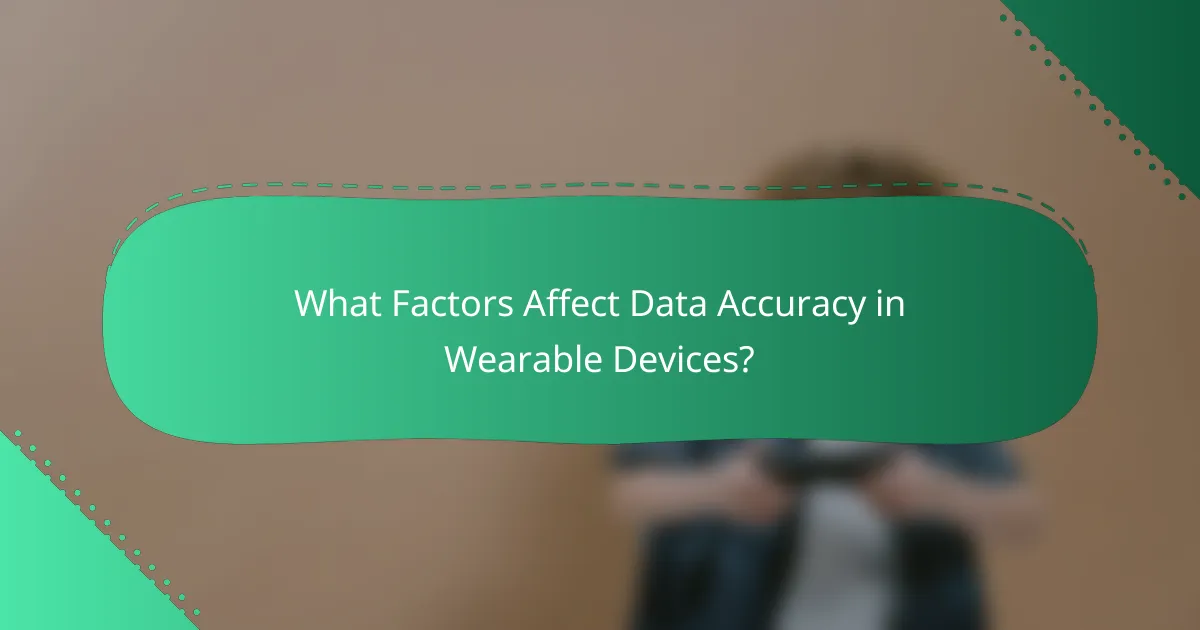 What Factors Affect Data Accuracy in Wearable Devices?