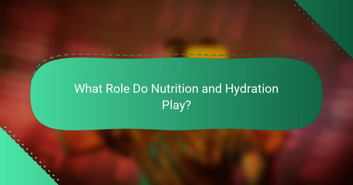 What Role Do Nutrition and Hydration Play?