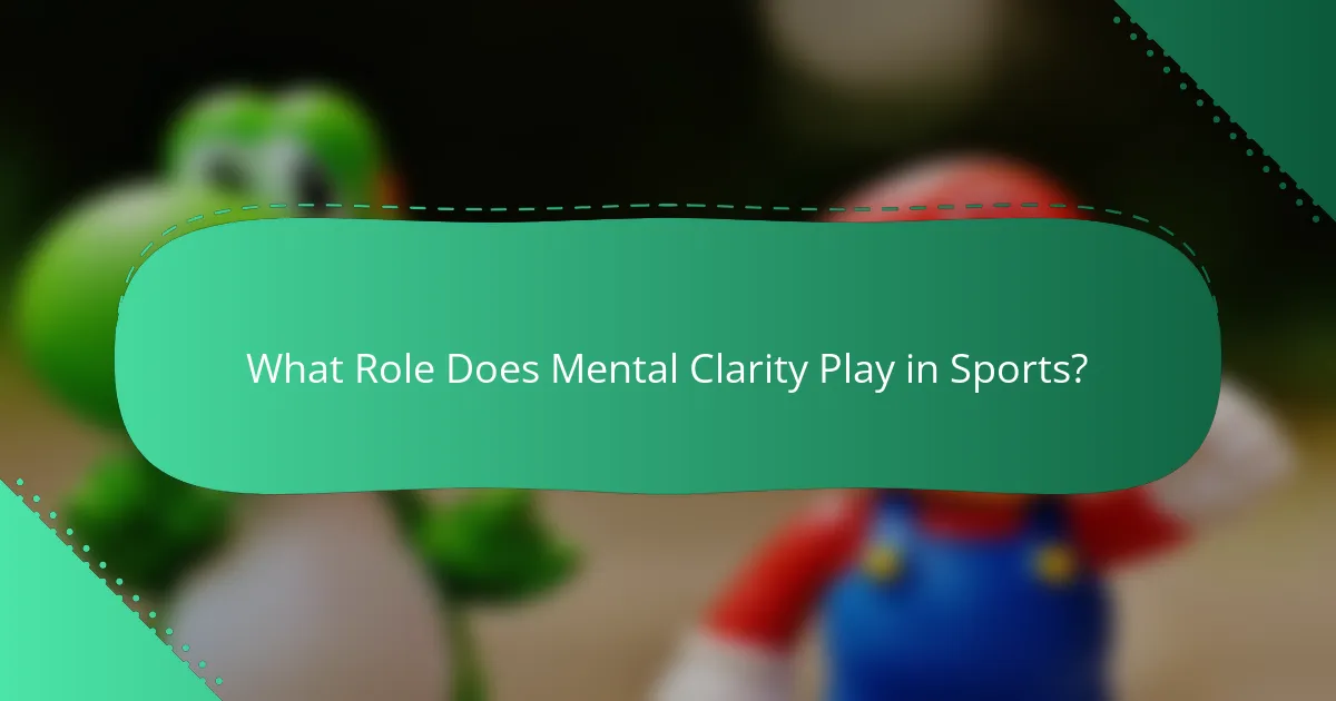 What Role Does Mental Clarity Play in Sports?