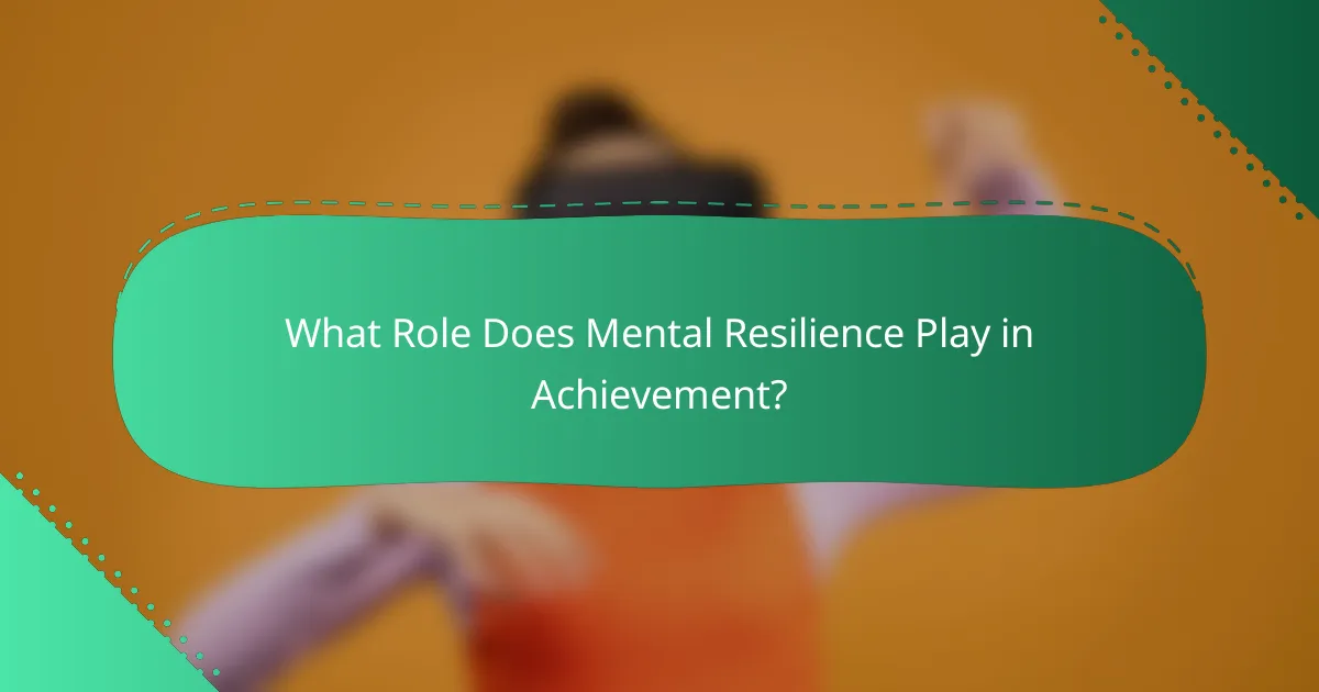 What Role Does Mental Resilience Play in Achievement?