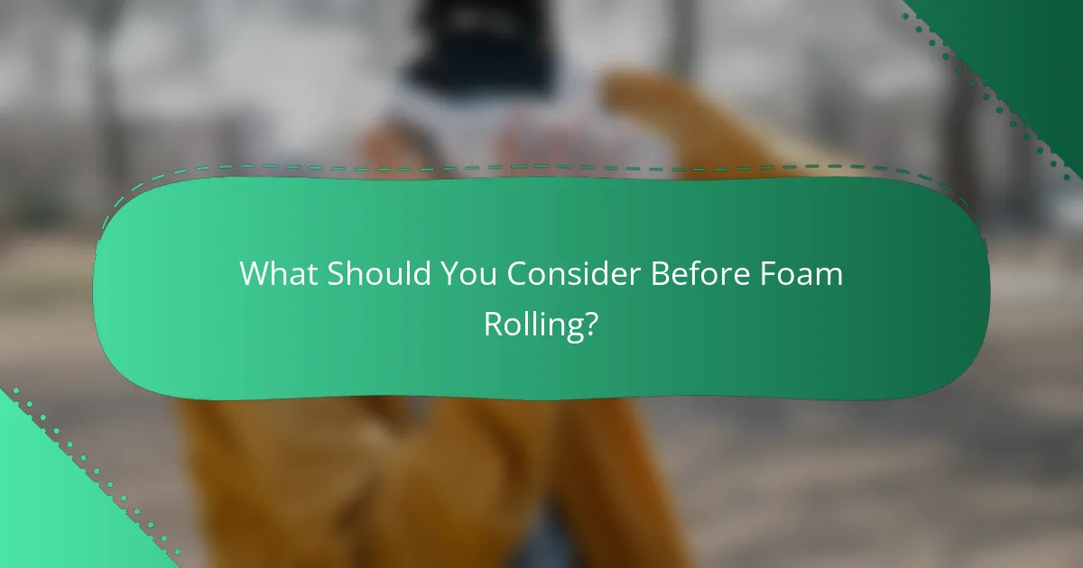 What Should You Consider Before Foam Rolling?