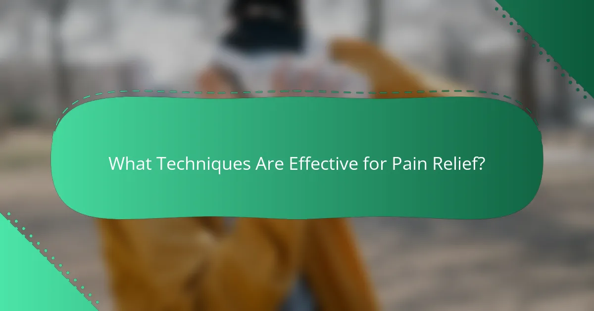 What Techniques Are Effective for Pain Relief?