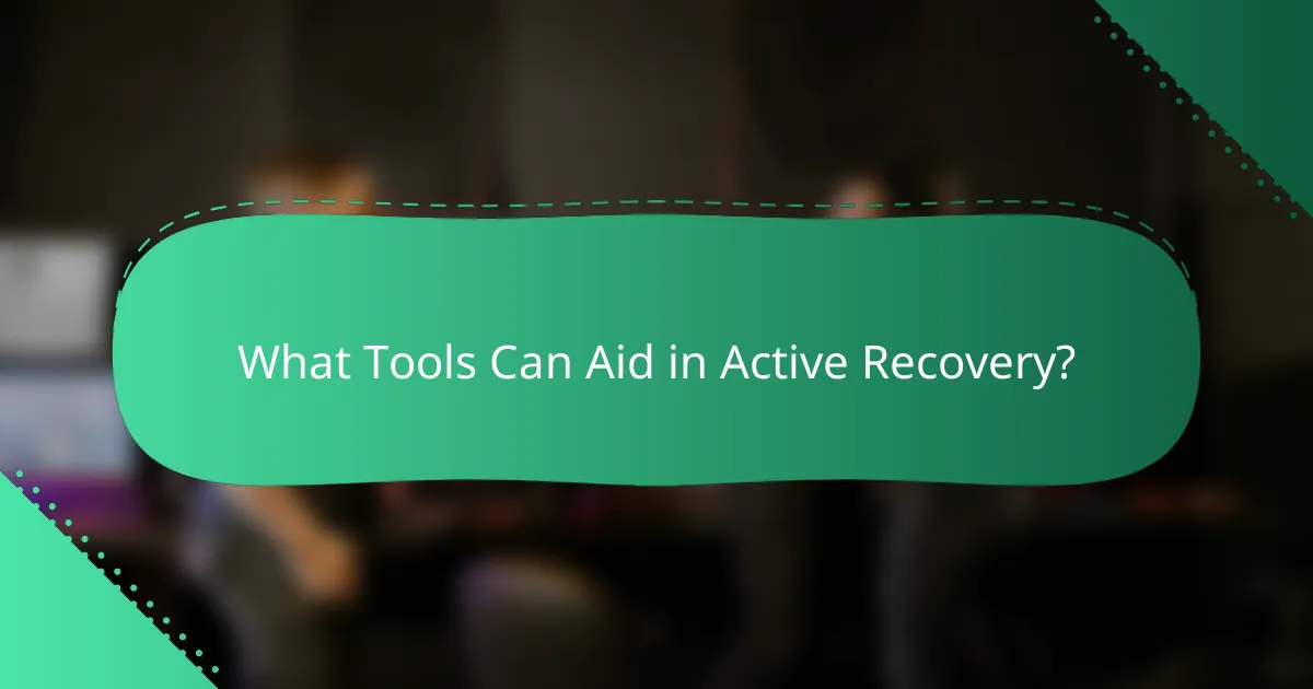What Tools Can Aid in Active Recovery?