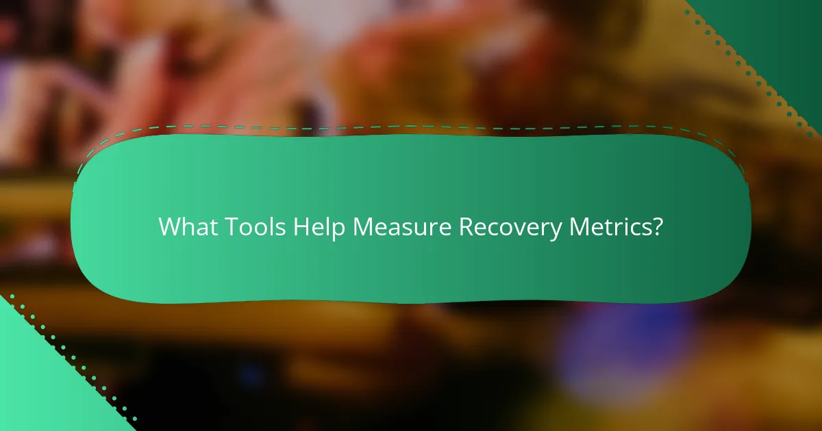 What Tools Help Measure Recovery Metrics?