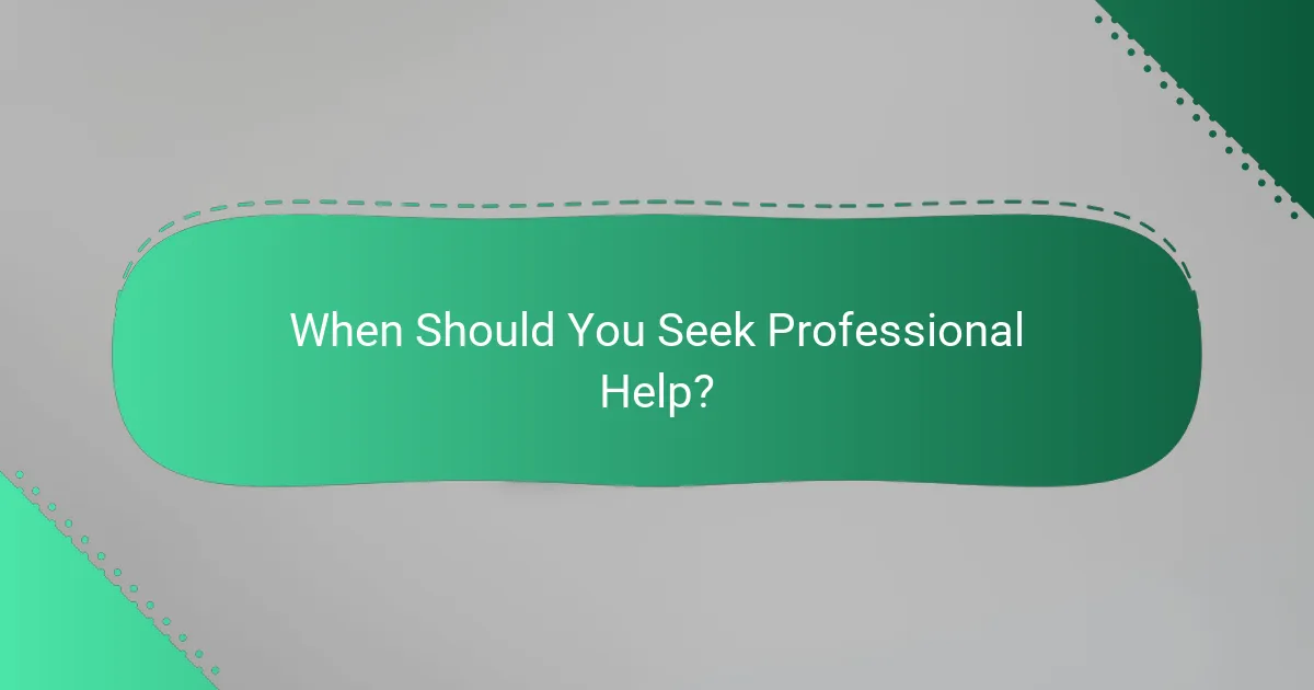 When Should You Seek Professional Help?